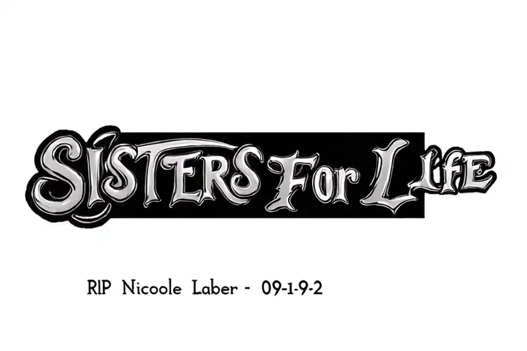 "Sisters For Life" RIP Nicole Laber 09-19-02 tattoo design idea