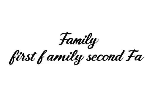 "Family first family second 
Fa" tattoo design idea