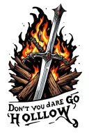 "Don’t you dare go hollow" dark souls bonfire with sword tattoo design idea