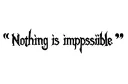 "Nothing is impossible" tattoo design idea
