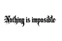 "Nothing is impossible" tattoo design idea