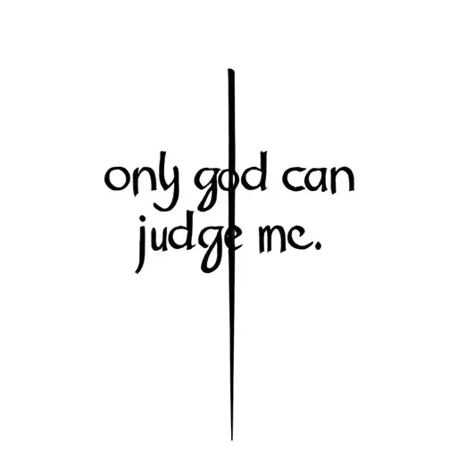 "only god can judge me " cross tattoo design idea