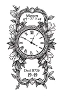 time piece memorial tattoo Mom 07/23/44 Dad 09/15/39 tattoo design idea