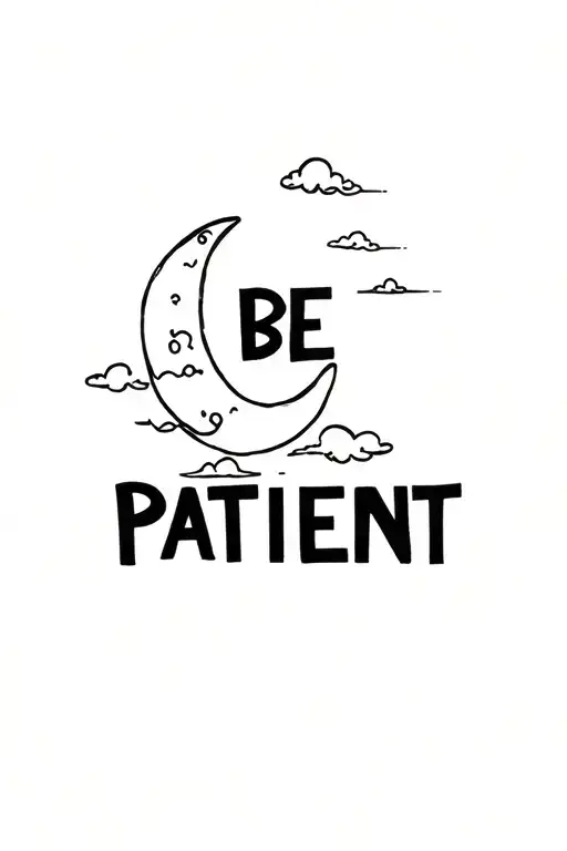 "BE PATIENT" Moon and clouds tattoo design idea