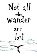 "Not all who wander are lost" whale tail waves tattoo design idea