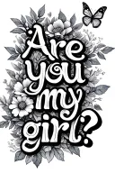 "“Are you my girl?” -Mema" cursive writing. butterflies. flowers and leaves intertwined tattoo design idea