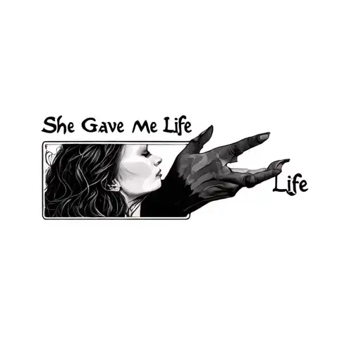 She Gave Me Life tattoo design idea