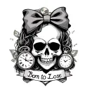 cute skull with a hairbow. include coffin,160436,heart,moneybags, clock.reads, "Born to Lose" tattoo design idea