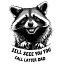 raccoon hunting dogs and 2 hunters and underneath says ill see you later dad tattoo design idea