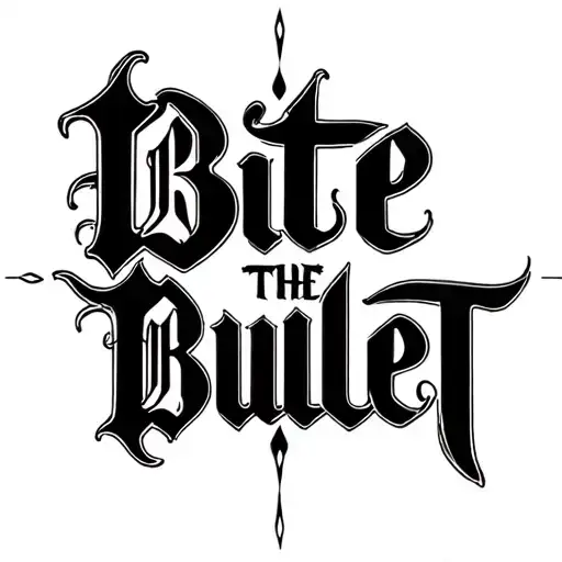 ornamental script, gothic calligraphy style, decorative, high contrast black ink strokes, saying bite the bullet tattoo design idea
