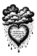 cloud raining on a heart, the quote "not all storms come to destroy your life, some come to clear your path" tattoo design idea