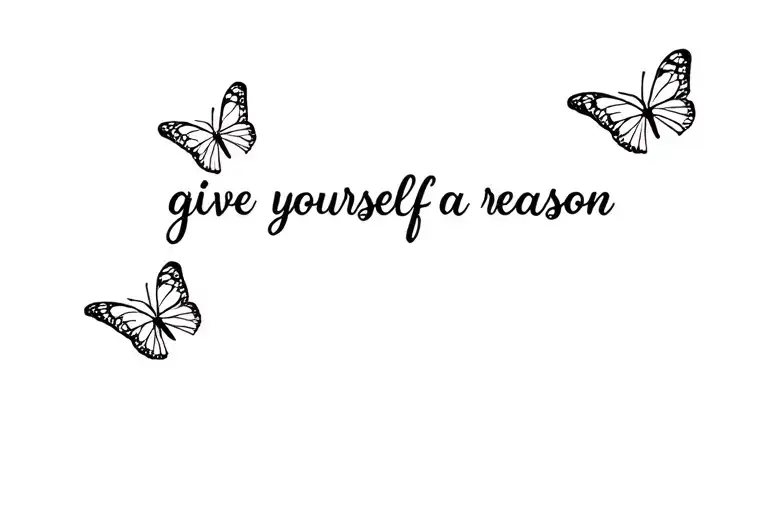 A small collarbone tattoo with the words “give yourself a reason” butterflies tattoo design idea