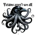 crow octopus with Victims aren’t we all in gothic lettering circling it  tattoo design idea