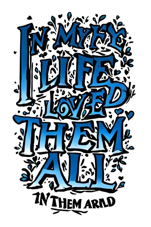 "In my life I loved them all" Beatles in my life I loved them all tattoo design idea