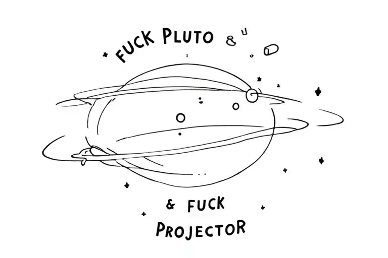 "Fuck Pluto & Fuck Projector" tattoo design idea
