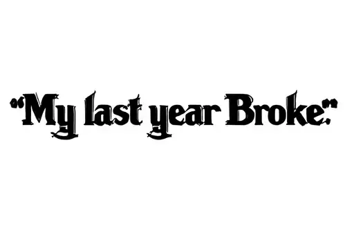 "My last year Broke" tattoo design idea