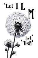 "Let them " "Let them " dandelion blowing tattoo design idea
