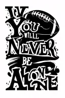 "You will never be alone" father son fotball ball tattoo design idea