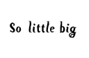 "So little big" tattoo design idea