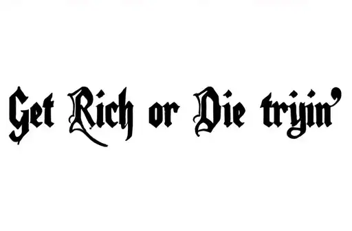 "Get Rich or Die tryin" tattoo design idea