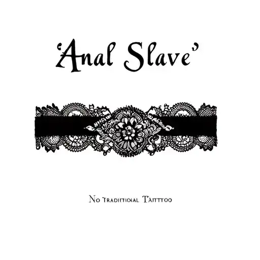 "Anal Slave" "Anal Slave" "lace" "garter" "elegant" tattoo design idea