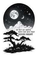 do not go gentle into that good night sky tattoo design idea