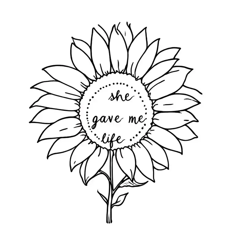 minimalist sunflower with the words she gave me life along side it tattoo design idea