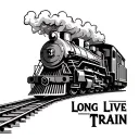 train driving on track with smoke blowing out exhaust. the words "LONG LIVE TRAIN" rest on the tracks.  tattoo design idea
