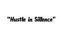 "Hustle in Silence " tattoo design idea