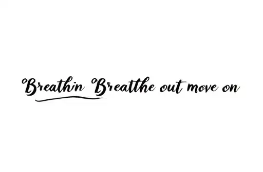 "Breathe in Breathe out move on" tattoo design idea