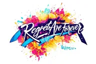 "Regrets Are Forever" DARK Lettering  tattoo design idea