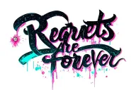 "Regrets Are Forever" DARK Lettering  tattoo design idea
