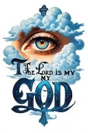 a detailed eye on the bottom and above it write in strong cursive " The Lord is My God " and put clouds behind it crosse tattoo design idea