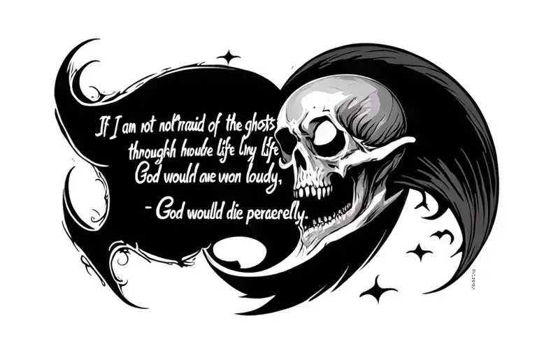 Quote "If I am not afraid of the ghosts throughout my life, God would have won loudly, God would die peacefully." tattoo design idea