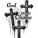 "God Chose Me" 3 crosses mixed tattoo design idea