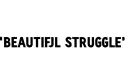 "BEAUTIFUL STRUGGLE" tattoo design idea