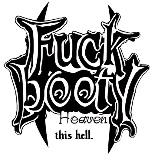 "fuck booty" Heaven this Hell tattoo design idea