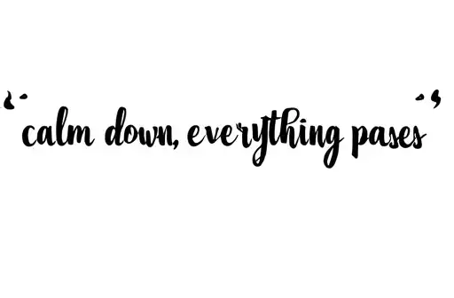"Calm down, everything passes" tattoo design idea