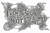 text "even the sky is not the limit" tattoo design idea