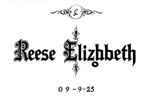 "Reese Elizabeth 
01-09-25" tattoo design idea