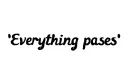 "Everything passes" tattoo design idea