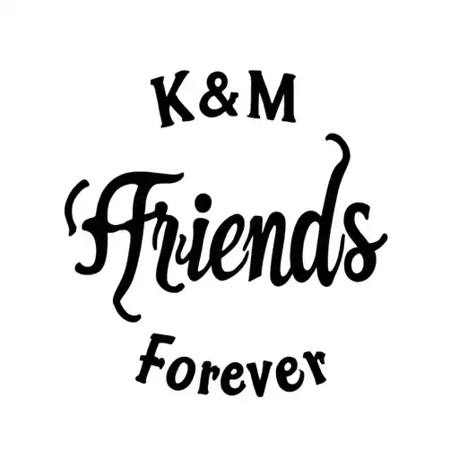 Friends Forever K & M tattoo design idea