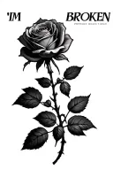 "Im Broken" rose with broken stem tattoo design idea