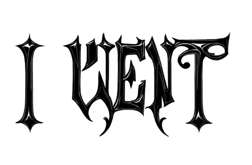 "I WENT" tattoo design idea