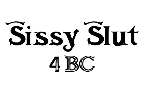 "Sissy Slut
4 BBC" tattoo design idea