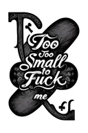 "Too Small to Fuck me" hot wife with cuckold spades bbc tattoo design idea