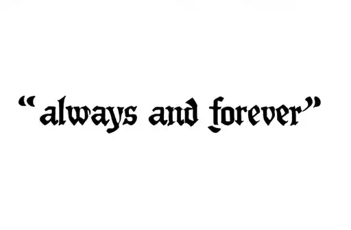 "always and forever" tattoo design idea