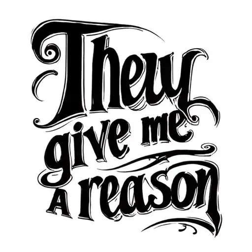 "They give me a reason " step dad tattoo design idea