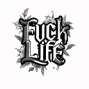 Fuck Life tattoo design idea