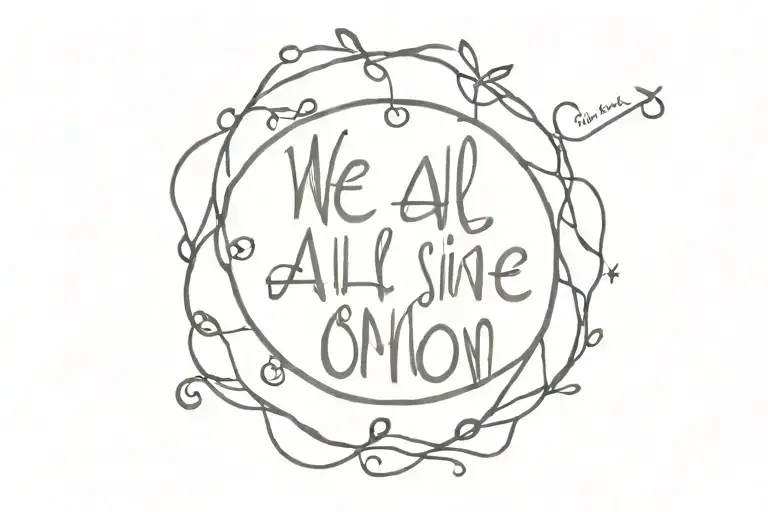 The lyrics, "We all shine on" by John Lennon tattoo design idea
